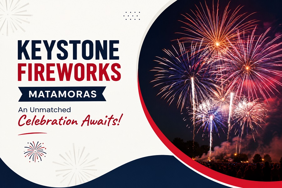Keystone Fireworks Matamoras: An Unmatched Celebration Awaits Keystone Fireworks Matamoras
